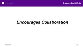 Chapter 4: Social Media
3/26/2020 50
Encourages Collaboration
 