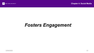 Chapter 4: Social Media
3/26/2020 51
Fosters Engagement
 
