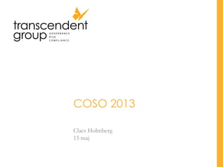 COSO 2013
Claes Holmberg
15 maj
 