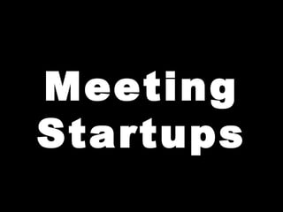 Meeting
Startups