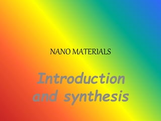 NANO MATERIALS
Introduction
and synthesis
 