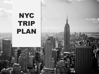NYC
TRIP
PLAN
 