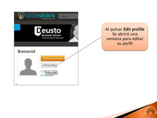 Al pulsar Edit profile
Se abrirá una
ventana para editar
su perfil
 