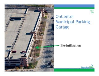 2/6/12
                       20

OnCenter
Municipal Parking
      p         g
Garage



  Bio-Infiltration
 