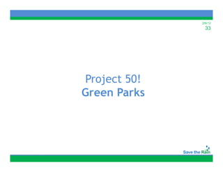 2/6/12
                33




Project 50!
P j
Green Parks
 