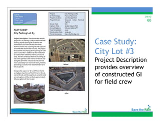 2/6/12
                      60




Case S d
C     Study:
C y
City Lot #3
Project Description
p
provides overview
of constructed GI
for field crew
 