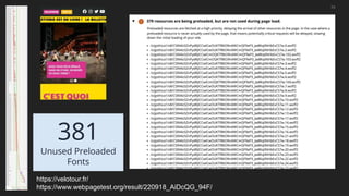 26
381
Unused Preloaded
Fonts
https://velotour.fr/
https://www.webpagetest.org/result/220918_AiDcQG_94F/
 