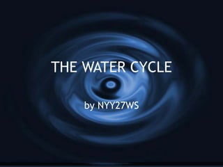 THE WATER CYCLE by NYY27WS 