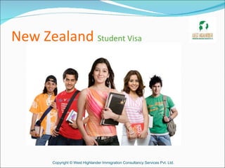New Zealand  Student Visa Copyright © West Highlander Immigration Consultancy Services Pvt. Ltd. 