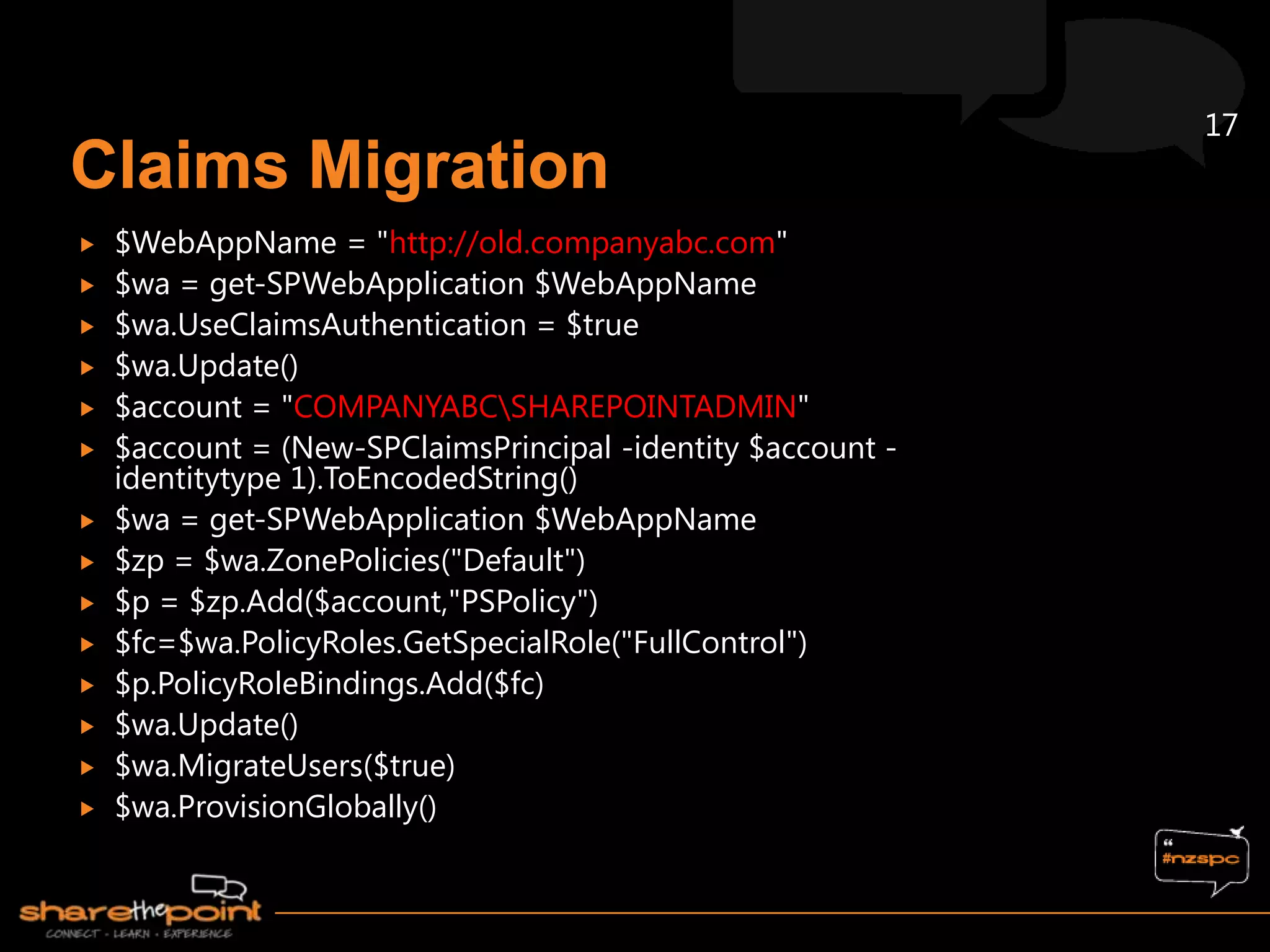 17


   $WebAppName = "http://old.companyabc.com"
   $wa = get-SPWebApplication $WebAppName
   $wa.UseClaimsAuthentication = $true
   $wa.Update()
   $account = "COMPANYABCSHAREPOINTADMIN"
   $account = (New-SPClaimsPrincipal -identity $account -
    identitytype 1).ToEncodedString()
   $wa = get-SPWebApplication $WebAppName
   $zp = $wa.ZonePolicies("Default")
   $p = $zp.Add($account,"PSPolicy")
   $fc=$wa.PolicyRoles.GetSpecialRole("FullControl")
   $p.PolicyRoleBindings.Add($fc)
   $wa.Update()
   $wa.MigrateUsers($true)
   $wa.ProvisionGlobally()
 