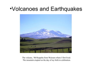 [object Object],The volcano,  Mt Ruapehu from Waiouru where I first lived. The mountain erupted on the day of my birth in celebration.  