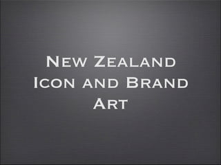 New Zealand
Icon and Brand
      Art
 