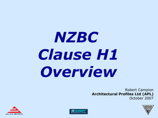 NZBC  Clause H1 Overview Robert Campion Architectural Profiles Ltd (APL) October 2007 