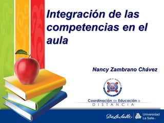 Integración de las competencias en el aula Nancy Zambrano Chávez 
