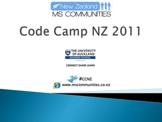 Code Camp NZ 2011 #CCNZ www.mscommunities.co.nz 