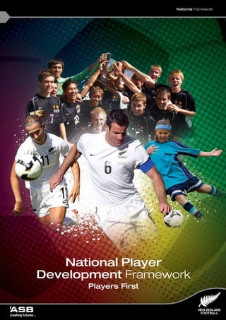 National Player
Development Framework
Players First
National Framework
 