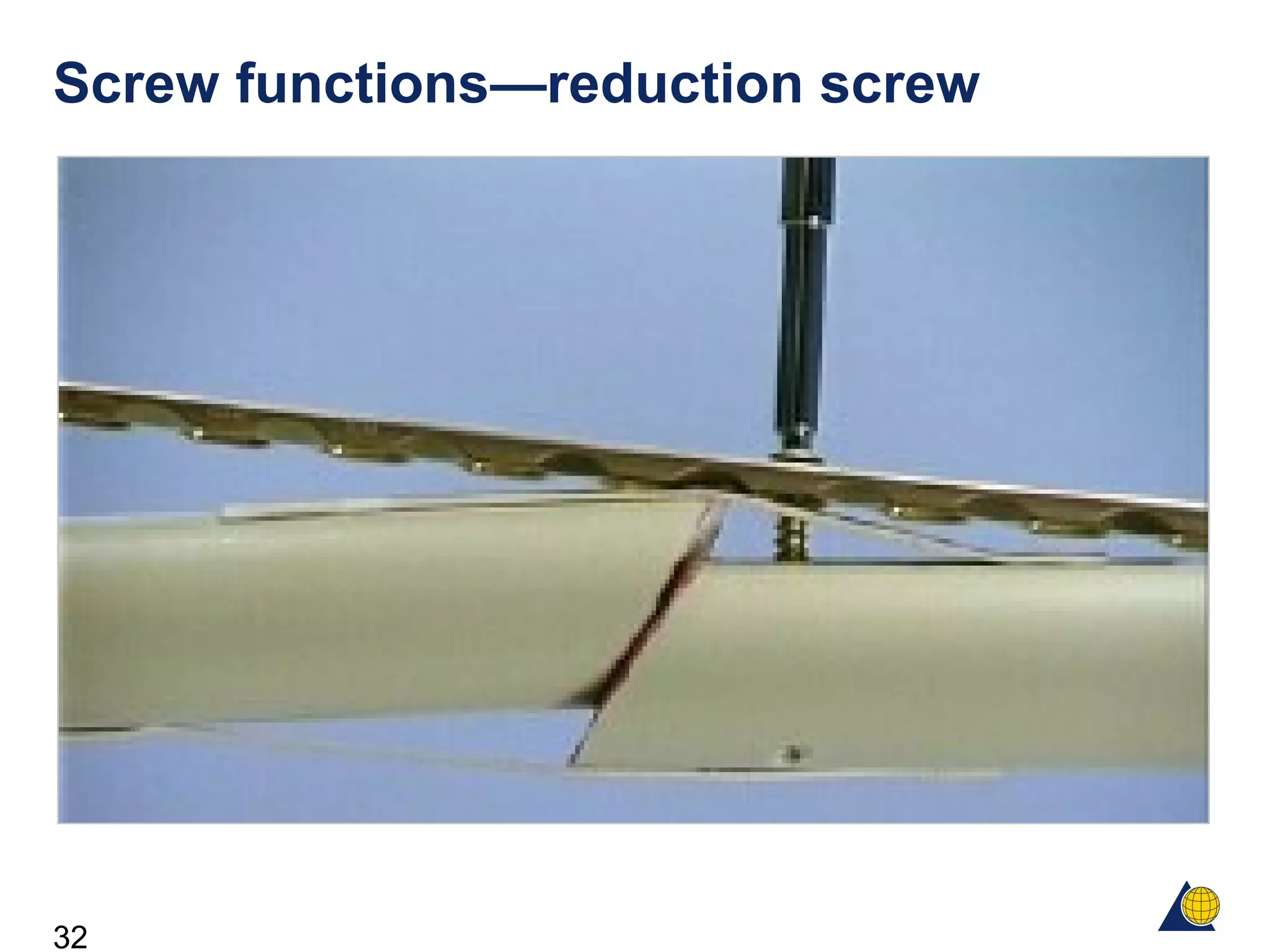32
Screw functions—reduction screw
 