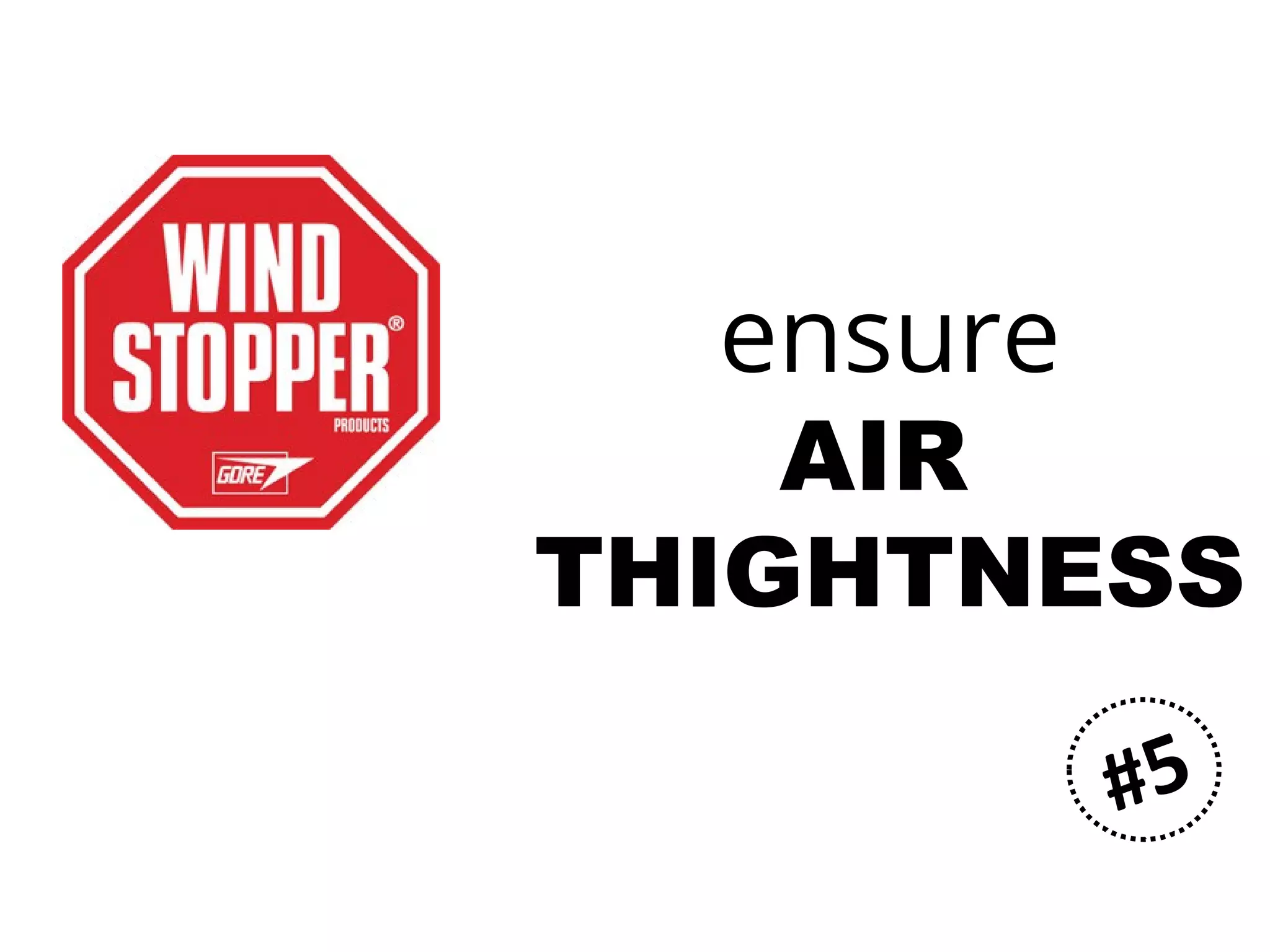 ensure
AIR
TIGHTNESS
#5