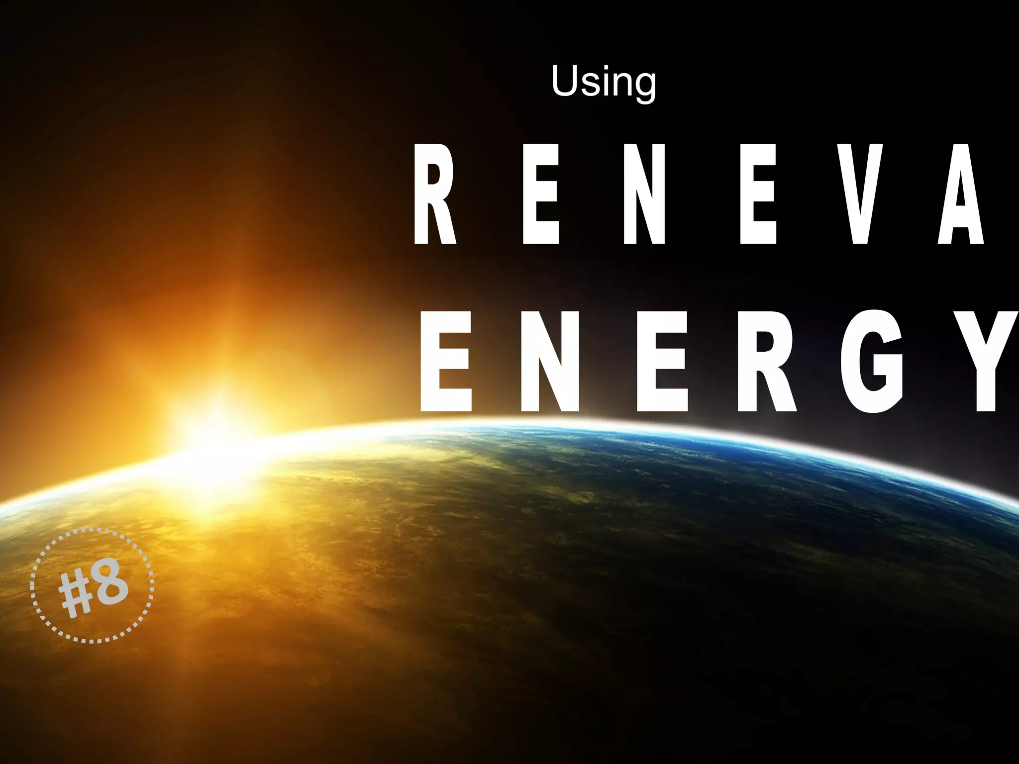 Using
R E N E V A
E N E R G Y
#8