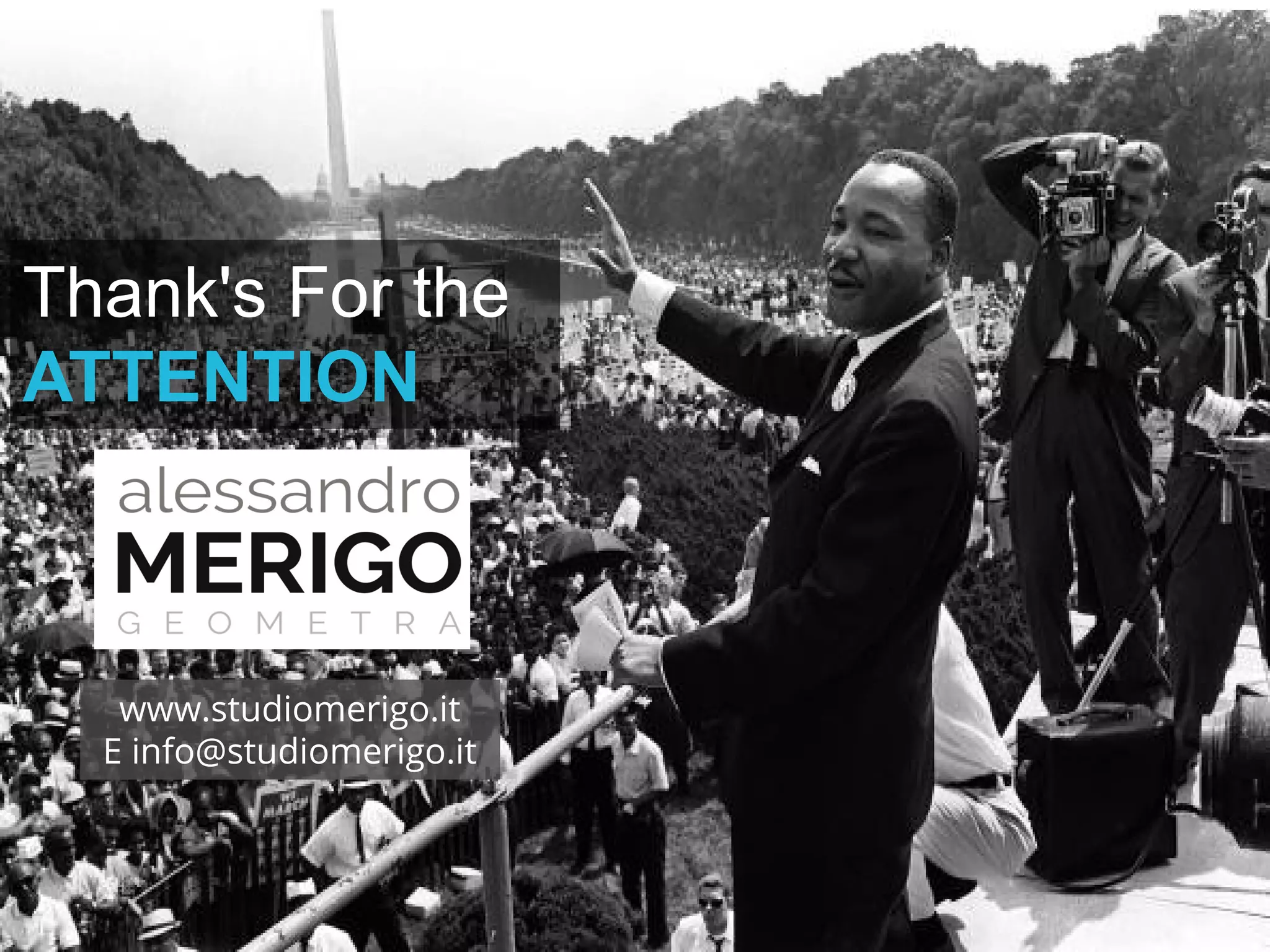 Thank's For the
ATTENTION
www.studiomerigo.it
E info@studiomerigo.it