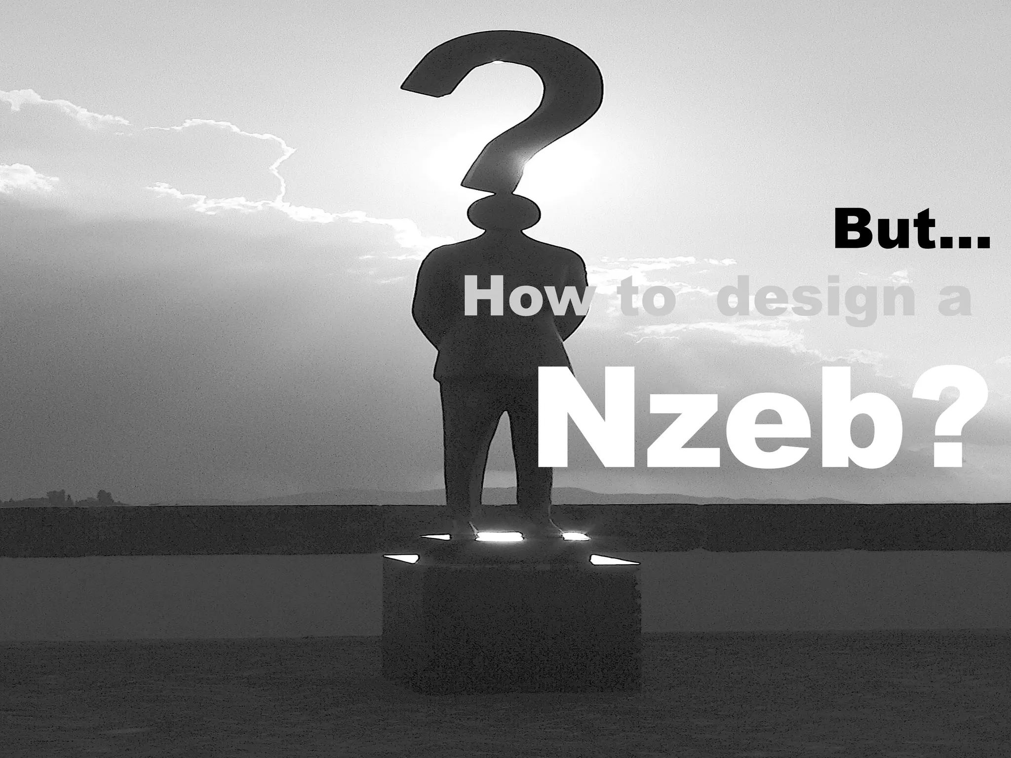 But...
How to design a
Nzeb?
