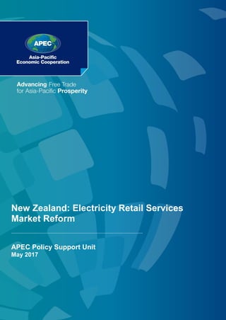 New Zealand: Electricity Retail Services
Market Reform
APEC Policy Support Unit
May 2017
 