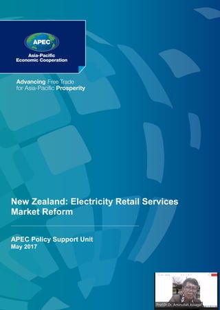 New Zealand: Electricity Retail Services
Market Reform
APEC Policy Support Unit
May 2017
 