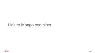 Link to Mongo container
77
 