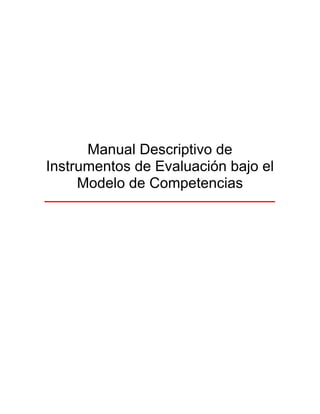 Manual Descriptivo de Instrumentos de Evaluación bajo el Modelo de Competencias  