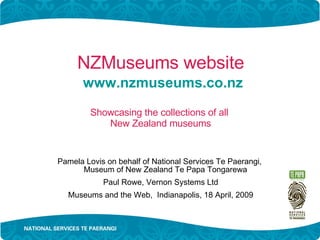 NZMuseums website   www.nzmuseums.co.nz   Showcasing the collections of all  New Zealand museums ,[object Object],[object Object],[object Object]
