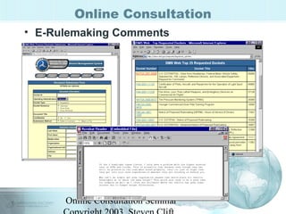 Online Consultation 
• E-Rulemaking Comments 
Online Consultation Seminar 
Copyright 2003, Steven Clift, 
 