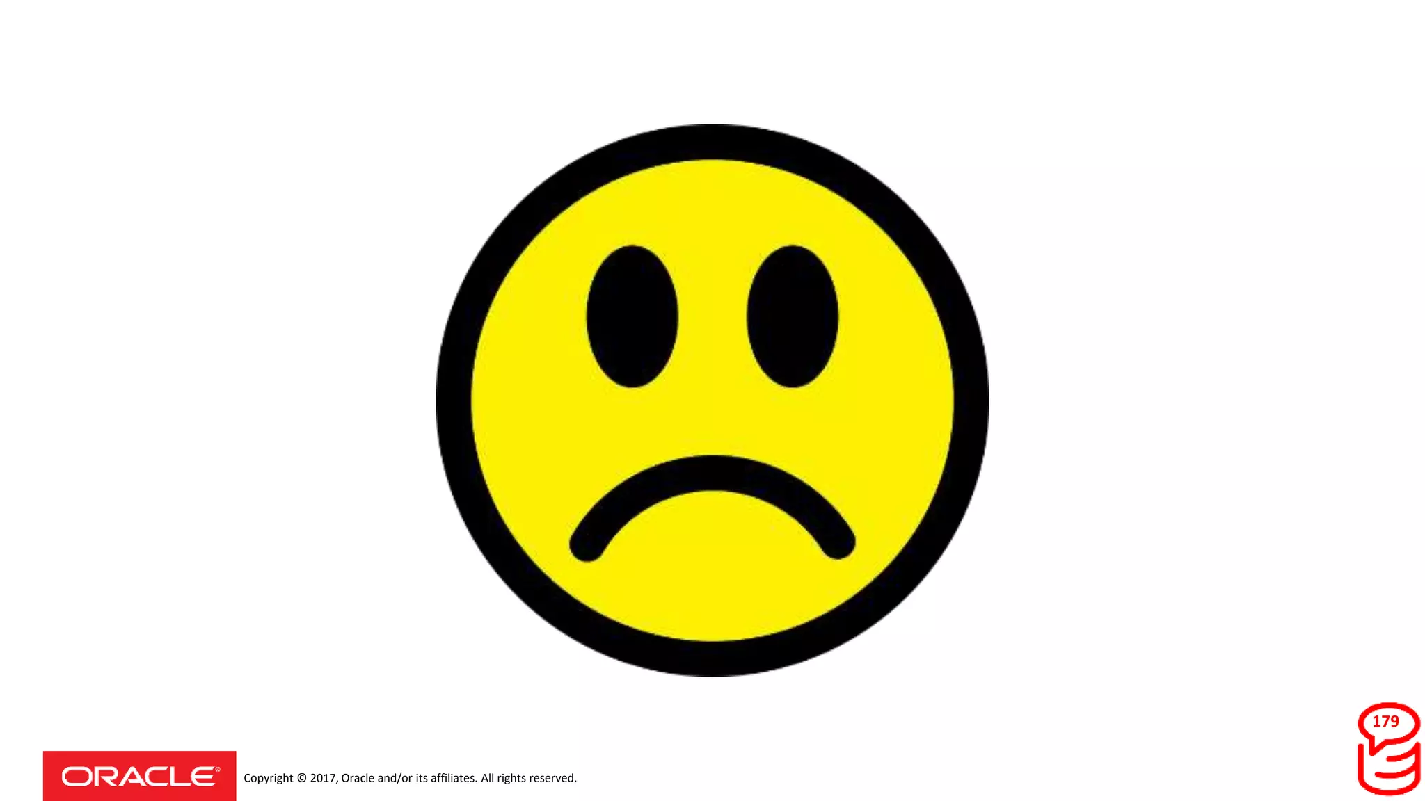 Copyright © 2017, Oracle and/or its affiliates. All rights reserved.
179
 