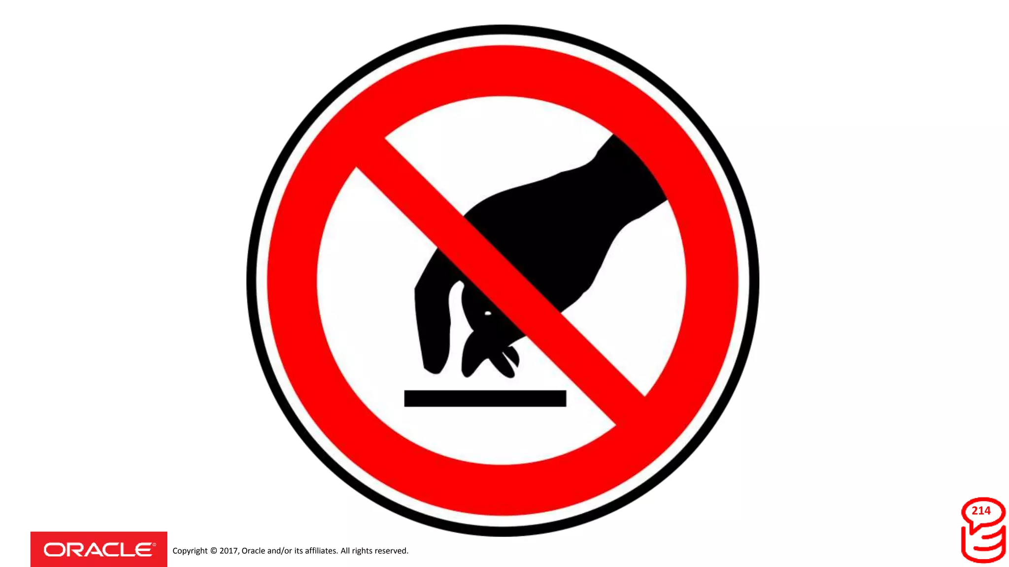 Copyright © 2017, Oracle and/or its affiliates. All rights reserved.
214
 