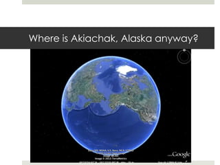 Where is Akiachak, Alaska anyway?
 