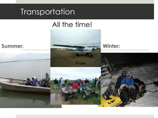 Transportation
Summer: Winter:
All the time!
 