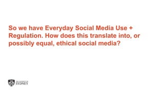 Sometimes I Just Want to Eat Eggplants, Tacos and Peaches: A re-calibration of ethical social media use Slide 22