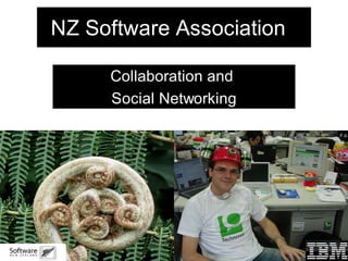 NZ Software Association

     Collaboration and
     Social Networking
 