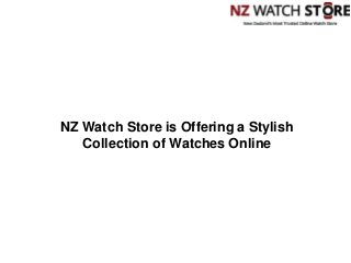 NZ Watch Store is Offering a Stylish
Collection of Watches Online
 