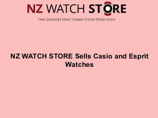 NZ WATCH STORE Sells Casio and Esprit
Watches
 