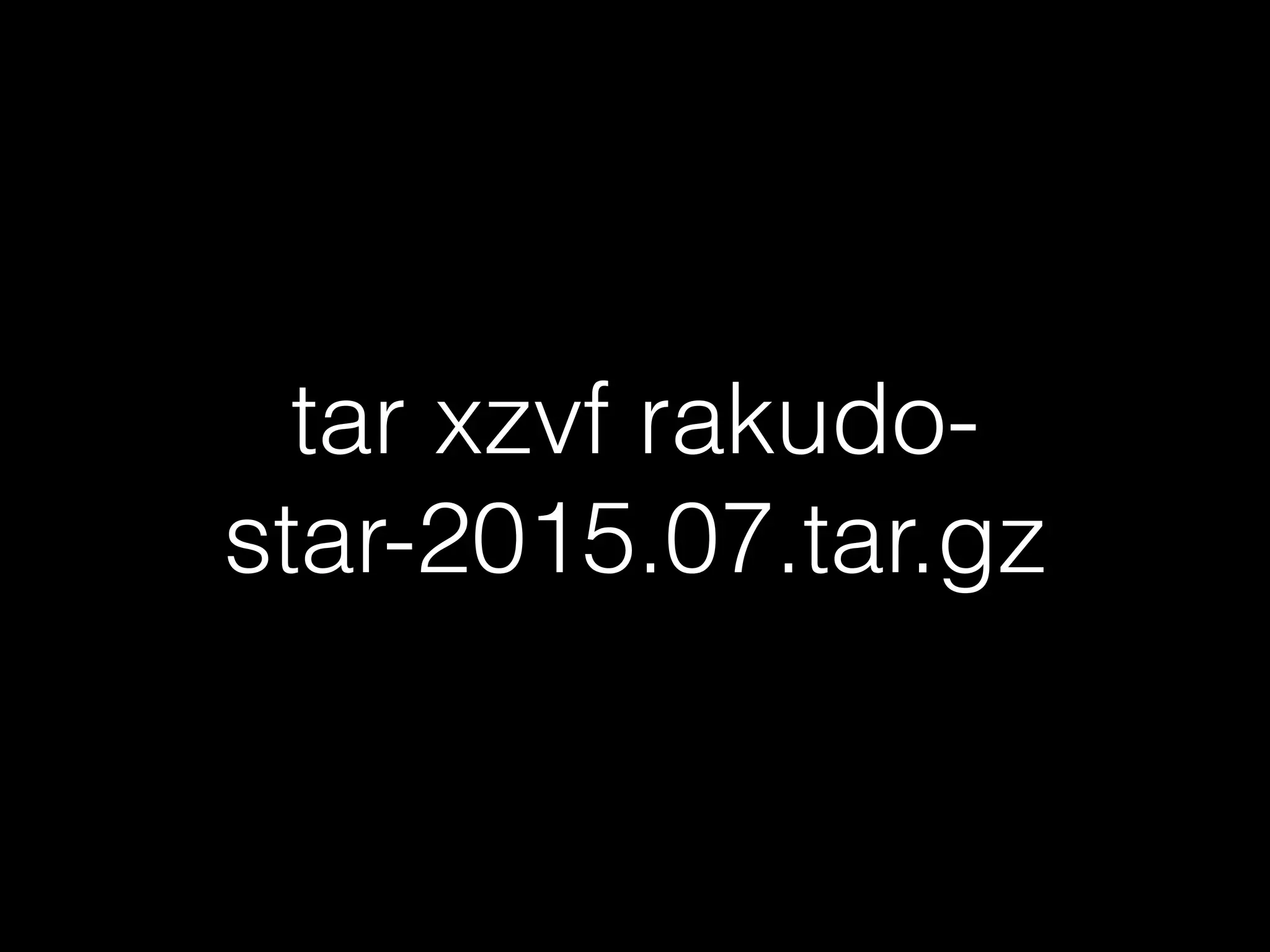 tar xzvf rakudo-
star-2015.07.tar.gz
 