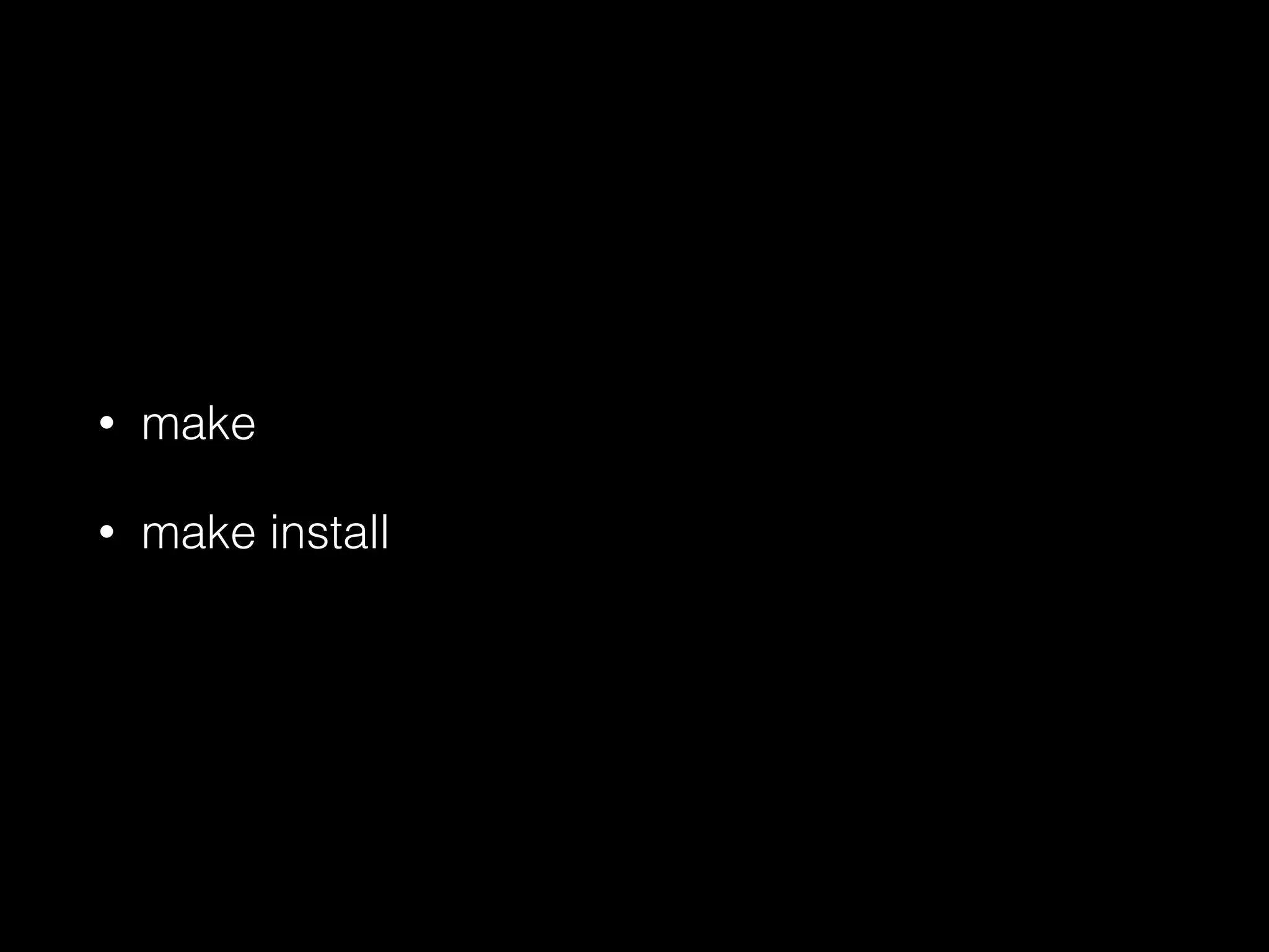 • make
• make install
 