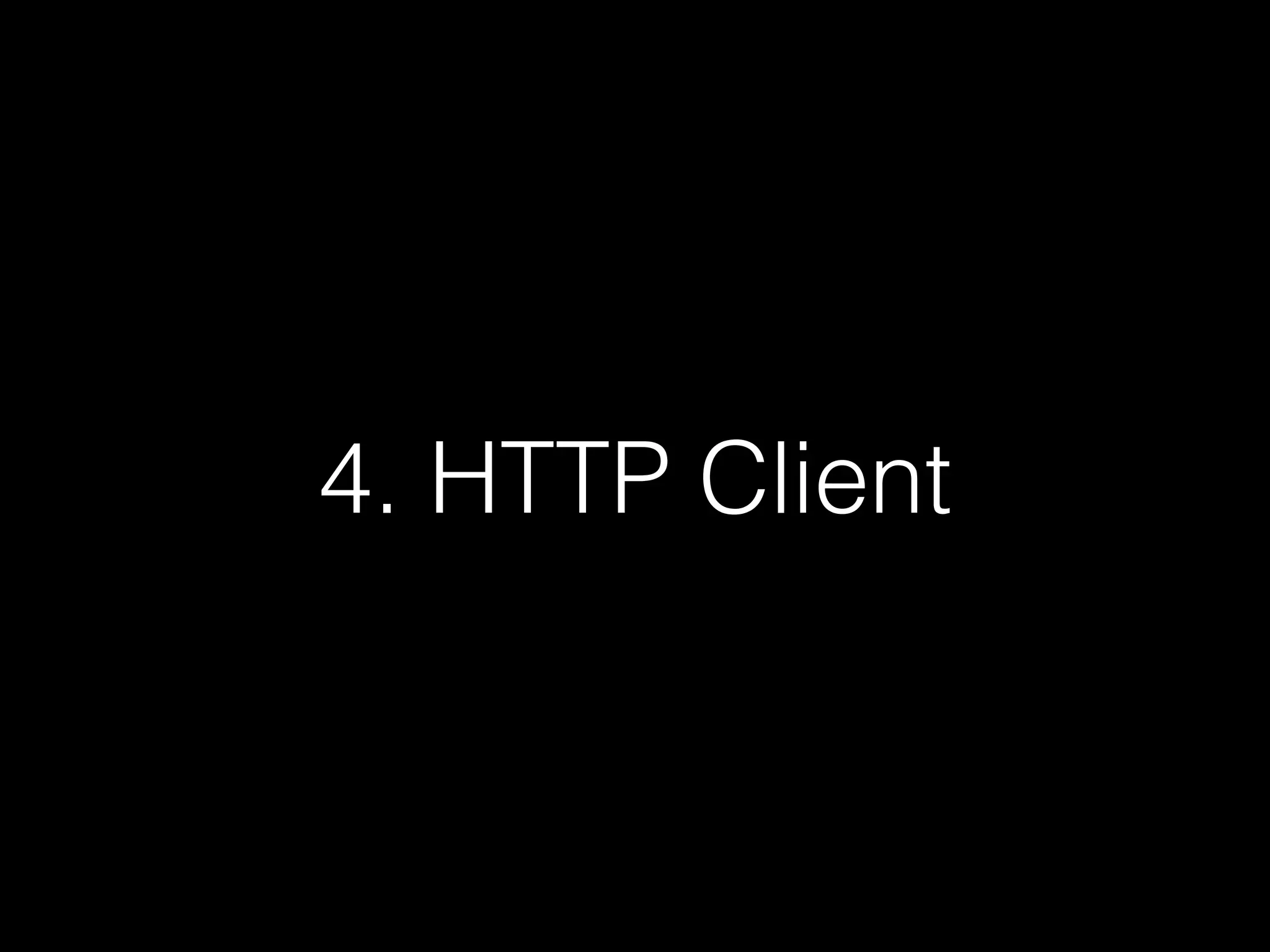 4. HTTP Client
 