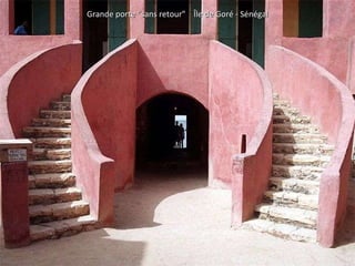 Grande porte “sans retour”  Île de Goré - Sénégal 