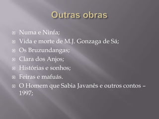    Numa e Ninfa;
   Vida e morte de M.J. Gonzaga de Sá;
   Os Bruzundangas;
   Clara dos Anjos;
   Histórias e sonhos;
   Feiras e mafuás.
   O Homem que Sabia Javanês e outros contos –
    1997;
 