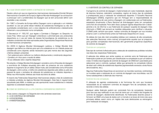 A. A VERTENTE DO CONTROLO DE DOPAGEM
1. O QUE DEVES SABER SOBRE A DEFINIÇÃO DE DOPAGEM
Desde a altura em que os organismos internacionais interessados (Comité Olímpico
Internacional e Conselho da Europa) e Agência Mundial Antidopagem se começaram
a preocupar com a problemática da Dopagem que se tem procurado definir com
exactidão o seu conceito.
Em 1967, o Conselho da Europa definiu Dopagem como a aplicação a um indivíduo
saudável, ou uso por parte desse indivíduo de substâncias fisiológicas ou não, em
quantidades consideráveis, com o único objectivo de artificialmente e deslealmente
influenciar a sua prestação numa competição.
O Decreto-Lei nº. 183/97, que legisla o Combate à Dopagem no Desporto no
nosso País, refere que por Dopagem entende-se a administração aos praticantes
desportivos ou o uso por estes de classes farmacológicas de substâncias ou de
métodos constantes das listas aprovadas pelas Organizações Desportivas Nacionais
ou Internacionais competentes.
Em 2003 A Agência Mundial Anti-dopagem publicou o Código Mundial Antidopagem que define os critérios para que uma substância ou um método possa ser
considerado como dopante, sendo necessário que pelo menos dois dos seguintes
critérios estejam presentes:
• Tem potencial para melhorar ou melhora efectivamente o rendimento desportivo
• Constitui um risco para a saúde do atleta
• A sua utilização viola o espírito desportivo
No entanto, o Código Mundial Anti-dopagem considera como infracções de dopagem
a ocorrência de múltiplas situações para além da presença de uma substância
dopante no organismo de um atleta. Desse modo, são consideradas como infracções
de dopagem, entre outras, o tráfico de substâncias dopantes pelo atleta ou pelo seu
pessoal de apoio, a tentativa de utilização de substâncias ou métodos dopantes e
falhas nas informações relativas aos locais de treino do atleta.
A maioria das Federações Desportivas Internacionais adopta a lista de substâncias
e métodos proibidos da Agência Mundial Anti-dopagem. Esta lista é regularmente
actualizada pela AMA, à medida que vão aparecendo novas substâncias e métodos
dopantes na actividade desportiva.
2. COMO SE DESENVOLVE A LUTA CONTRA A DOPAGEM NO DESPORTO?
A luta contra a dopagem no Desporto tem três vertentes essenciais:
A • A DO CONTROLO DE DOPAGEM
B • A EDUCACIONAL
C • A INVESTIGACIONAL

4

O programa do controlo de dopagem, implementado em cada modalidade, depende
de diversos factores: calendário competitivo, regime de treino, tipo de actividade
e predisposição para a utilização de substâncias dopantes. O Conselho Nacional
Antidopagem (CNAD), organismo que em Portugal tem a responsabilidade de
definir o programa de Luta contra a Dopagem, em colaboração com as Federações,
estabelece anualmente o Plano Nacional de Anti-dopagem tanto em competição
como fora de competição. Para além disso, qualquer agente desportivo tem o dever,
perante a lei, de informar a sua Federação de qualquer suspeita de dopagem. Esta
informará o CNAD, que tomará as medidas adequadas para clarificar a situação.
O CNAD pode, sempre que quiser, realizar controlos de dopagem por sua iniciativa
própria e sem o conhecimento prévio da Federação Desportiva em causa.
Os atletas de mais alto nível competitivo (atletas com estatuto de alta competição,
das selecções Nacionais, entre outros), principalmente aqueles que se preparam
para grandes competições internacionais, têm geralmente programas específicos
de controlo de dopagem.
Controlo em competição
Este tipo de controlo é efectuado para a detecção de substâncias proibidas incluídas
nas listas das respectivas Federações.
A selecção dos atletas que serão sujeitos ao controlo varia de Federação para
Federação e pode ser por sorteio, por classificação na competição ou por um sistema
misto. O médico das brigadas de controlo de dopagem do CNAD tem autoridade para
seleccionar para o controlo, qualquer atleta que apresente na competição indícios
de estar sob o efeito de substâncias dopantes (agressividade excessiva, sinais físicos
denunciadores, etc.).
Algumas Federações Desportivas só sancionam os recordes nacionais, continentais
ou mundiais após a realização de um controlo de dopagem aos recordistas, nas 24
horas subsequentes à obtenção dos mesmos.
Controlo fora de competição
A utilização de agentes anabolizantes e de hormonas fez com que houvesse
necessidade de se realizarem controlos de dopagem fora de competição, isto é
durante o treino dos atletas.
Qualquer atleta federado poderá ser controlado fora da competição, bastando
para isso que seja notificado no seu local de treino por um médico das brigadas de
controlo de dopagem, devidamente identificado. As Federações deverão possuir e
fornecer ao CNAD uma base de dados com a morada e os locais de treino dos seus
principais atletas, assim como um registo das suas deslocações ao estrangeiro,
para realização de estágios.

5

 