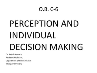 O.b. c 6 perception and individual decision making | PPTX