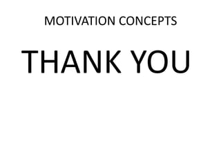 MOTIVATION CONCEPTS
THANK YOU
 