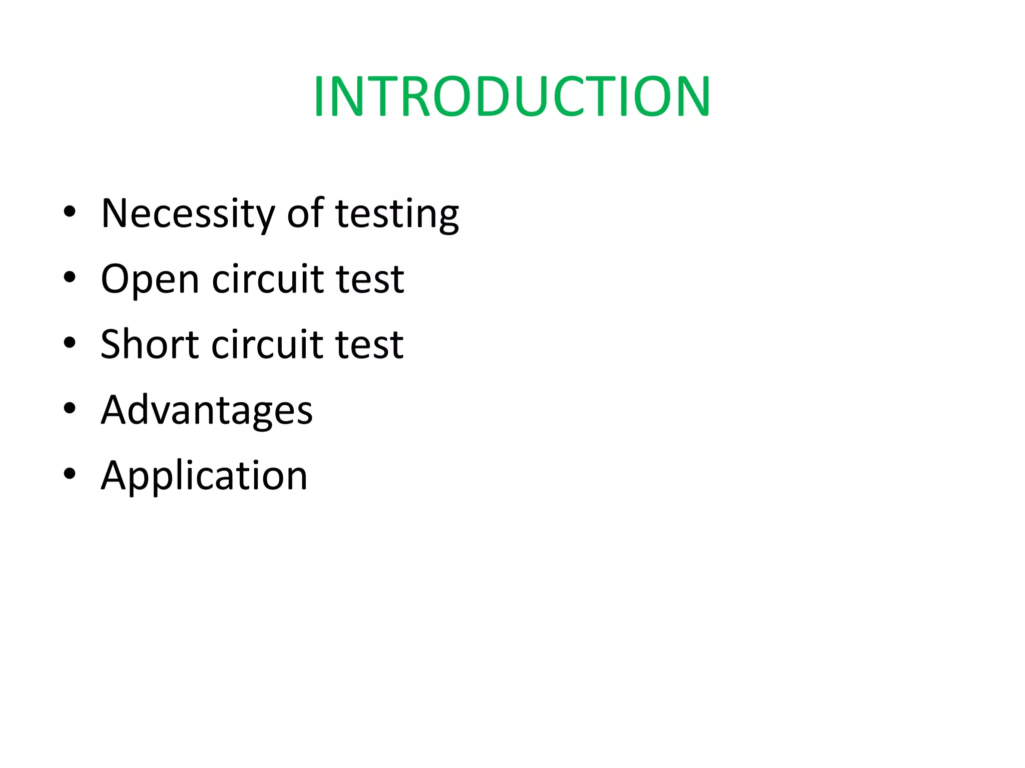 INTRODUCTION 
• Necessity of testing 
• Open circuit test 
• Short circuit test 
• Advantages 
• Application 
 