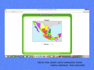 HECHO POR: SENDY LIZETH GRANADOS TOVAR
FABIOLA BERENICE RIOS IZAGUIRRE
 