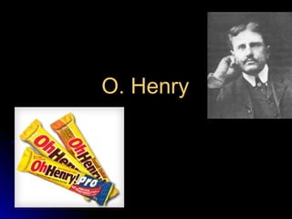 O. HenryO. Henry
 